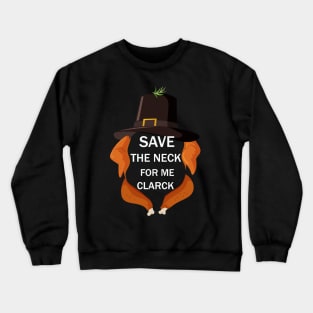 save the neck for me clark Crewneck Sweatshirt